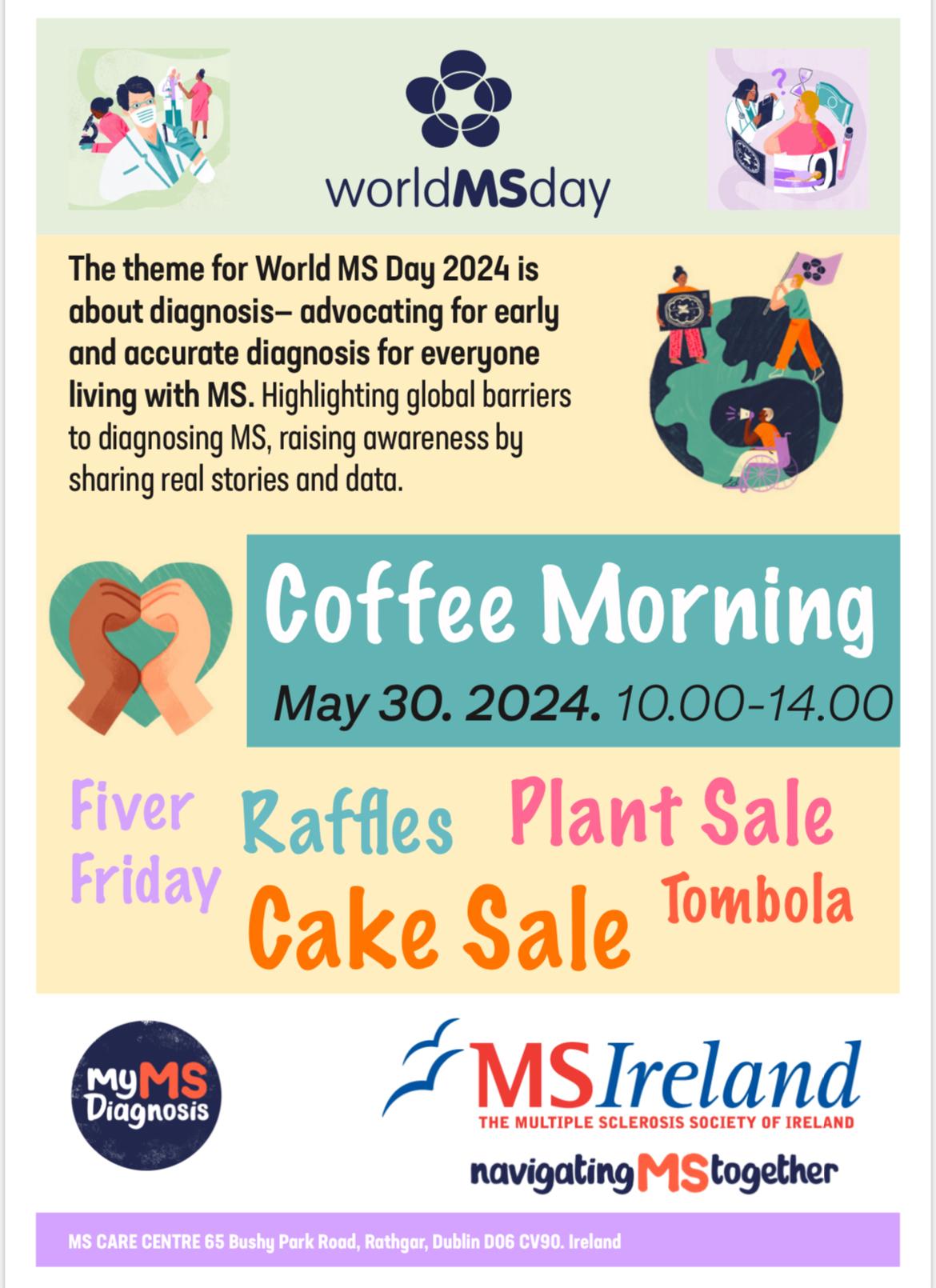 Poster for World MS Day 2024 Coffee Morning on May 30, highlighting early MS diagnosis with raffles, plant and cake sales, from 10:00-14:00 at MS Care Centre, Dublin.